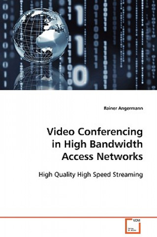 Kniha Video Conferencing in High Bandwidth Access Networks Rainer Angermann