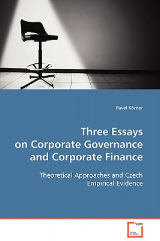 Carte Three Essays on Corporate Governance and Corporate Finance Pavel Körner