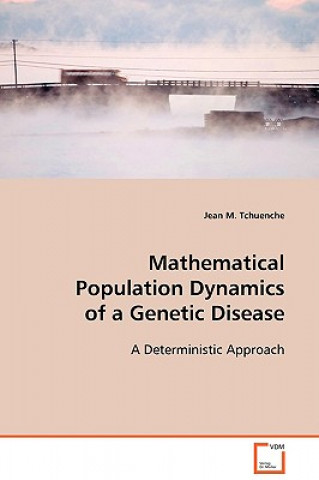 Книга Mathematical Population Dynamics of a Genetic Disease Jean M. Tchuenche