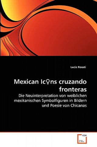 Könyv Mexican Ic&#9792;ns cruzando fronteras Lucia Rosati