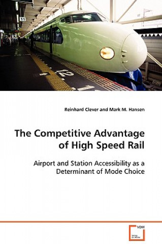 Knjiga Competitive Advantage of High Speed Rail Reinhard Clever