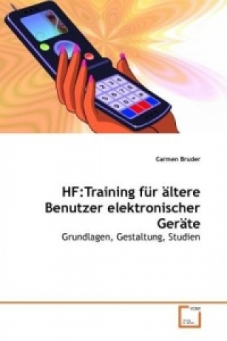 Kniha HF:Training für ältere Benutzer elektronischer Geräte Carmen Bruder