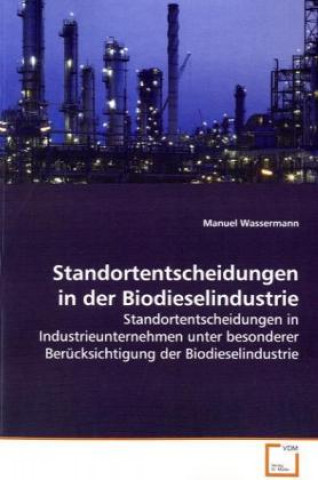 Книга Standortentscheidungen in der Biodieselindustrie Manuel Wassermann