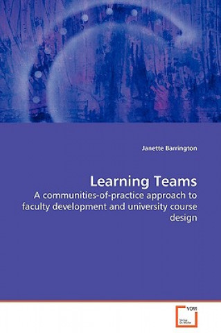 Könyv Learning Teams - A communities-of-practice approach to faculty development and university course design Janette Barrington