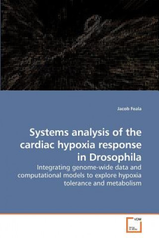 Könyv Systems analysis of the cardiac hypoxia response in Drosophila Jacob Feala