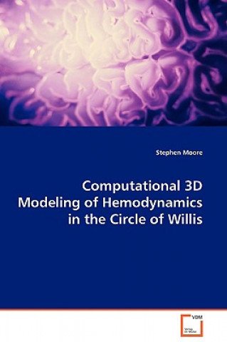 Knjiga Computational 3D Modeling of Hemodynamics in the Circle of Willis Stephen Moore