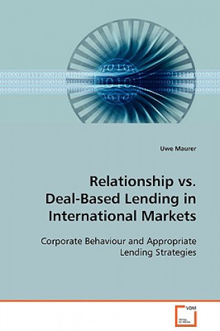 Carte Relationship vs. Deal-Based Lending in International Markets Uwe Maurer