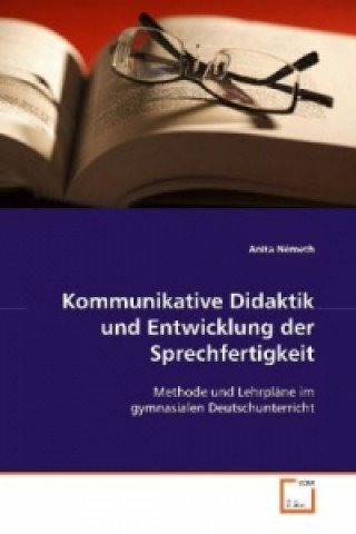 Könyv Kommunikative Didaktik und Entwicklung der  Sprechfertigkeit Anita Nemeth