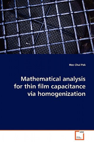 Carte Mathematical analysis for thin film capacitance via homogenization Hee Chul Pak
