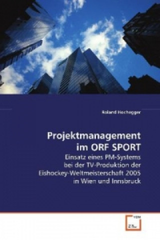 Kniha Projektmanagement im ORF SPORT Roland Hochegger