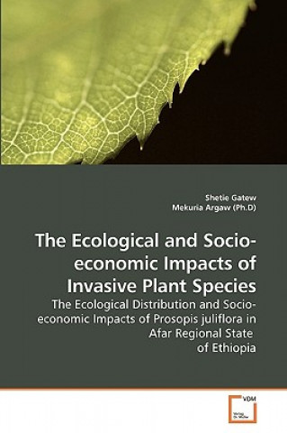 Könyv Ecological and Socio-economic Impacts of Invasive Plant Species Shetie Gatew