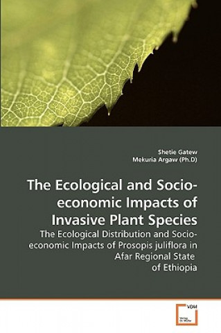 Książka Ecological and Socio-economic Impacts of Invasive Plant Species Shetie Gatew