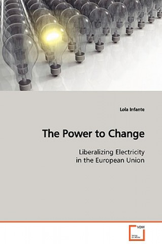 Carte Power to Change Liberalizing Electricity in the European Union Lola Infante