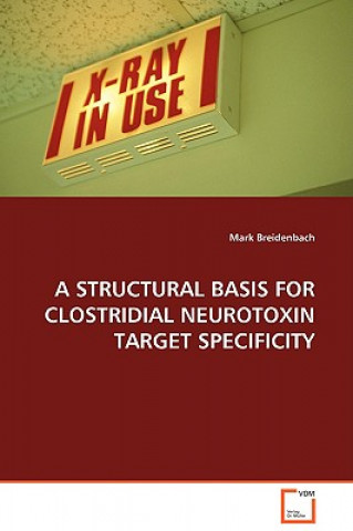 Knjiga Structural Basis for Clostridial Neurotoxin Target Specificity Mark Breidenbach