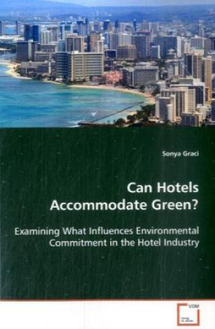 Kniha Can Hotels Accommodate Green? Sonya Graci