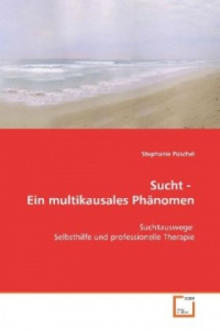 Knjiga Sucht ein multikausales Phänomen Stephanie Püschel
