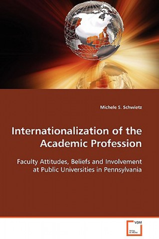 Kniha Internationalization of the Academic Profession Michele S Schwietz