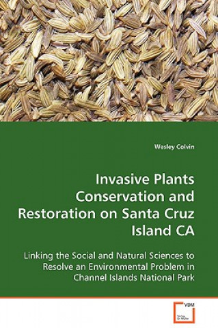 Książka Invasive Plants Conservation and Restoration on Santa Cruz Island CA Wesley Colvin