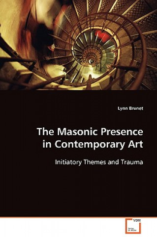 Kniha Masonic Presence in Contemporary Art Lynn Brunet