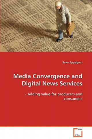 Kniha Media Convergence and Digital News Services Ester Appelgren