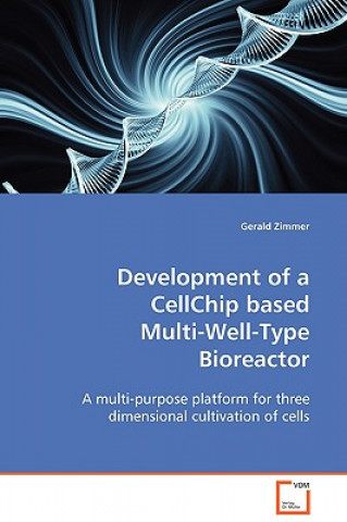 Carte Development of a CellChip based Multi-Well-Type Bioreactor Gerald Zimmer