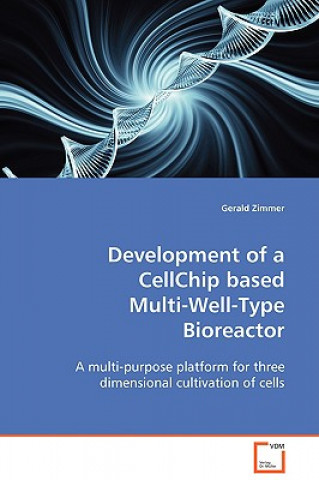 Könyv Development of a CellChip based Multi-Well-Type Bioreactor Gerald Zimmer