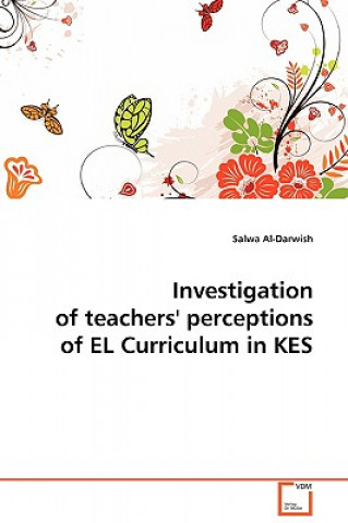 Kniha Investigation of teachers' perceptions of EL Curriculum in KES Salwa Al-Darwish