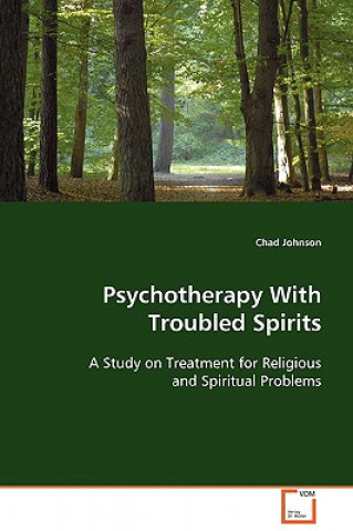 Könyv Psychotherapy With Troubled Spirits Chad Johnson