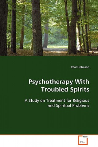 Kniha Psychotherapy With Troubled Spirits Chad Johnson