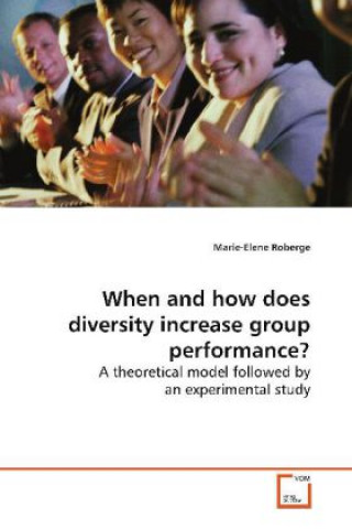 Kniha When and how does diversity increase group  performance? Marie-Elene Roberge