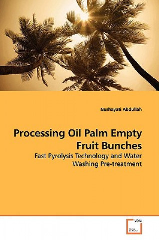 Kniha Processing Oil Palm Empty Fruit Bunches Nurhayati Abdullah