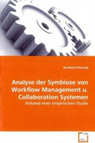 Książka Analyse der Symbiose von Workflow Management u. Collaboration Systemen Bernhard Flemmig