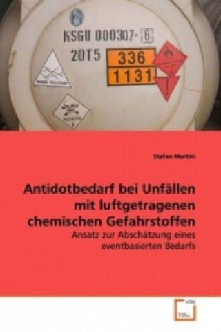 Knjiga Antidotbedarf bei Unfällen mit luftgetragenen chemischen Gefahrstoffen Stefan Martini