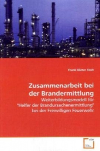 Buch Zusammenarbeit bei der Brandermittlung Frank Dieter Stolt