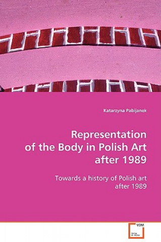 Βιβλίο Representation of the Body in Polish Art after 1989 Katarzyna Pabijanek