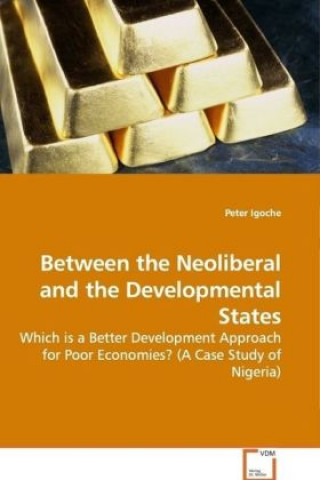 Książka Between the Neoliberal and the Developmental States Peter Igoche