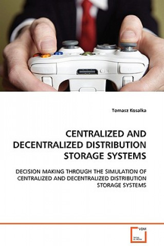 Könyv Centralized and Decentralized Distribution Storage Systems Tomasz Kosalka