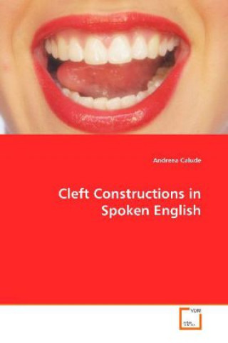 Kniha Cleft Constructions in Spoken English Andreea Calude