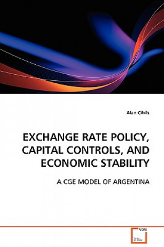 Kniha Exchange Rate Policy, Capital Controls, and Economic Stability Alan Cibils