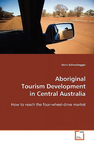 Buch Aboriginal Tourism Development in Central Australia Doris Schmallegger