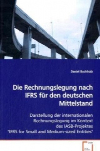 Buch Die Rechnungslegung nach IFRS für den deutschen  Mittelstand Daniel Buchholz