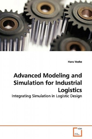 Kniha Advanced Modeling and Simulation for Industrial Logistics Hans Veeke
