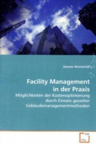 Knjiga Facility Management in der Praxis Hannes Nimmerfall