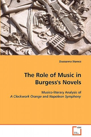 Kniha Role of Music in Burgess's Novels Zsuzsanna Starecz