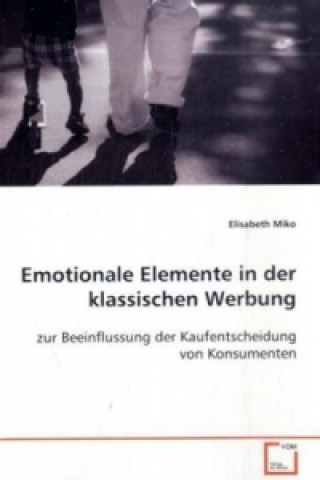 Kniha Emotionale Elemente in der klassischen Werbung Elisabeth Miko