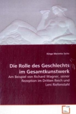 Książka Die Rolle des Geschlechts im Gesamtkunstwerk Kinga Marietta Sz ts