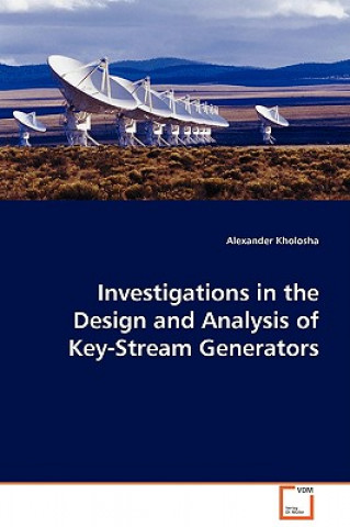 Book Investigations in the Design and Analysis of Key-Stream Generators Alexander Kholosha