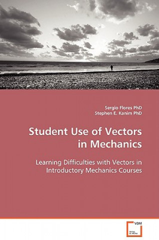 Kniha Student Use of Vectors in Mechanics Sergio Flores