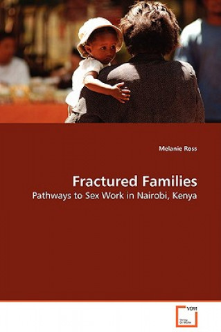 Książka Fractured Families - Pathways to Sex Work in Nairobi, Kenya Melanie Ross