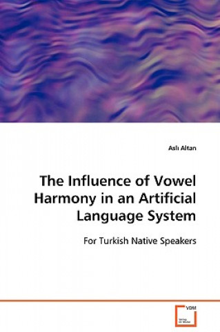 Kniha Influence of Vowel Harmony in an Artificial Language System Asl Altan